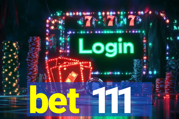 bet 111